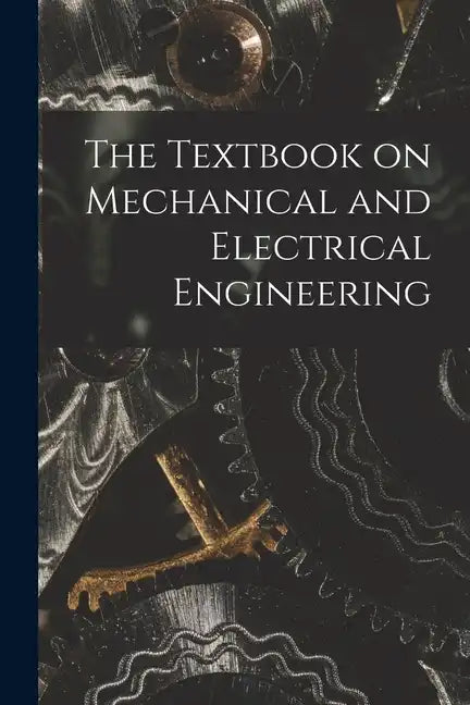 The Textbook on Mechanical and Electrical Engineering - Paperback
