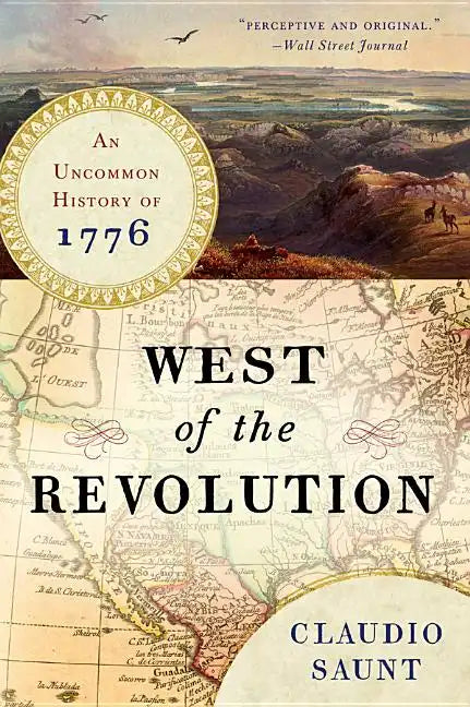 West of the Revolution: An Uncommon History of 1776 - Paperback