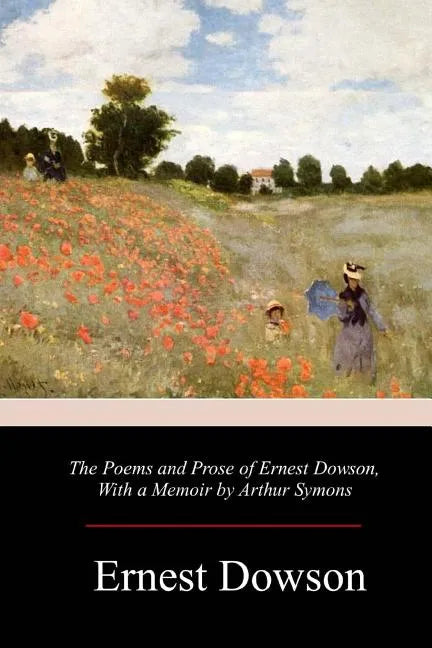 The Poems and Prose of Ernest Dowson - Paperback