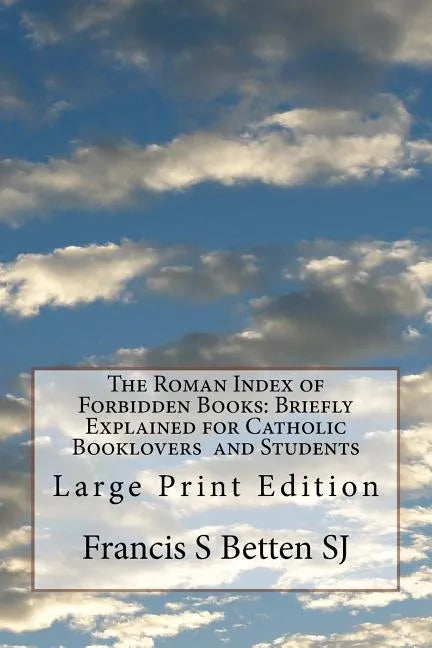 The Roman Index of Forbidden Books: Briefly Explained for Catholic Booklovers and Students: Large Print Edition - Paperback