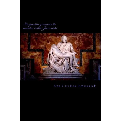 La pasión y muerte de nuestro señor Jesucristo - Paperback