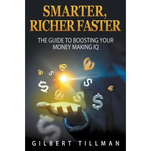 Smarter, Richer Faster: The Guide to Boosting Your Money Making IQ - Paperback