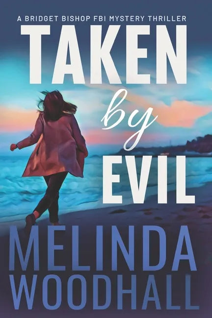 Taken by Evil: A Bridget Bishop FBI Mystery Thriller Book 2 - Paperback