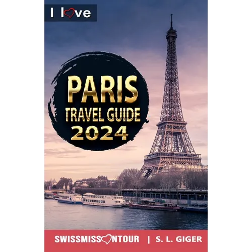 Paris Travel Guide - I love Paris: Paris Travel Book. Travel essentials for your bucket list trip. Europe travel essentials for Disneyland, Versailles - Paperback