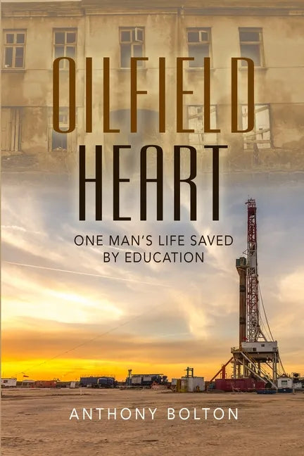 Oilfield Heart: One Man's Life Saved by Education - Paperback