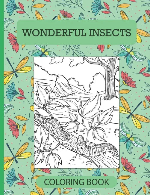 Wonderful Insects Coloring Book: Great Gift for Insects and Bugs Animal Lovers - Book About Bugs for Kids a Book About Beetles, Butterflies, and Other - Paperback