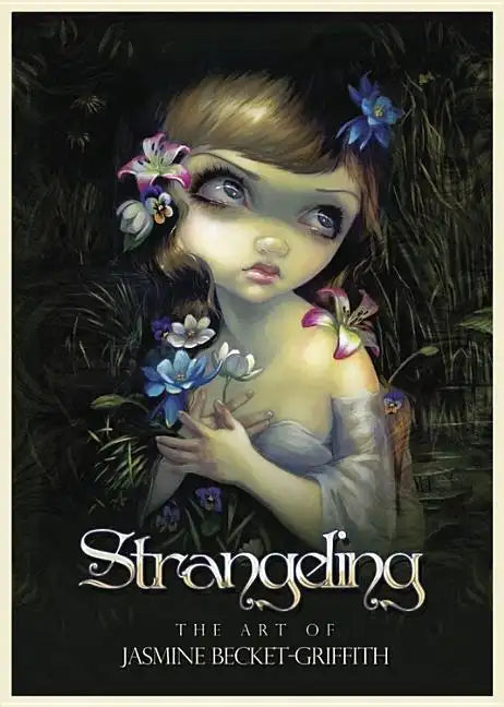 Strangeling: The Art of Jasmine Becket-Griffith - Hardcover