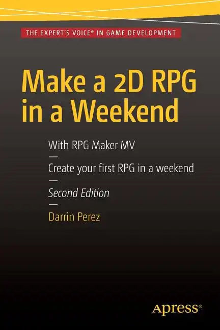 Make a 2D RPG in a Weekend: Second Edition: With RPG Maker Mv - Paperback