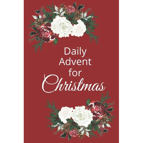 Daily Advent for Christmas: 25 days of Devotion, Gratitude and Prayer - Paperback