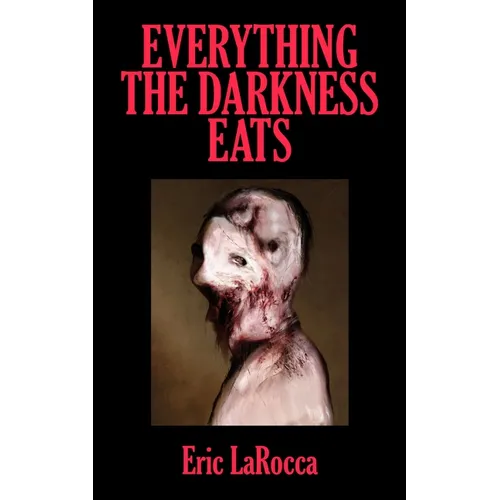 Everything the Darkness Eats: Second Edition - Paperback