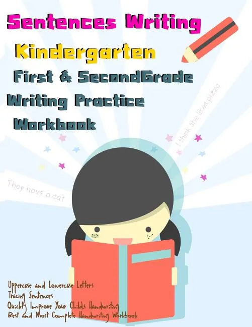 Sentences Writing: Kindergarten: First & Second Grade Writing Practice Workbook: (85 Pages,320 Sentences) - Paperback