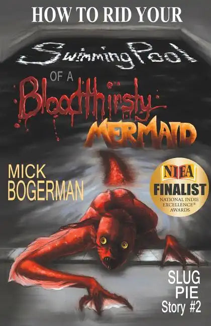 How to Rid Your Swimming Pool of a Bloodthirsty Mermaid: Slug Pie Story #2 - Paperback