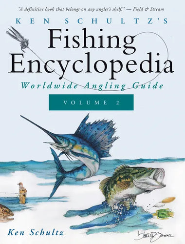 Ken Schultz's Fishing Encyclopedia Volume 2: Worldwide Angling Guide - Hardcover