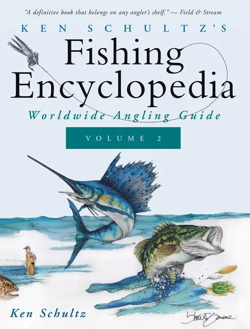 Ken Schultz's Fishing Encyclopedia Volume 2: Worldwide Angling Guide - Hardcover