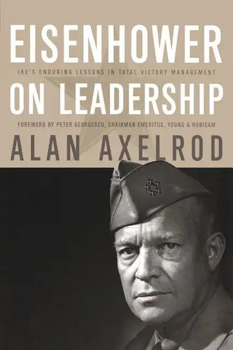 Eisenhower on Leadership: Ike's Enduring Lessons in Total Victory Management - Paperback