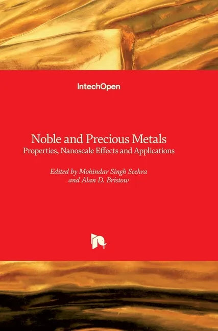 Noble and Precious Metals: Properties, Nanoscale Effects and Applications - Hardcover