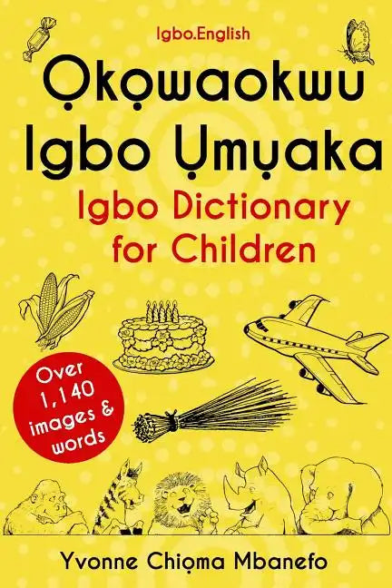 Okowaokwu Igbo Umuaka: Igbo Dictionary for Children - Paperback