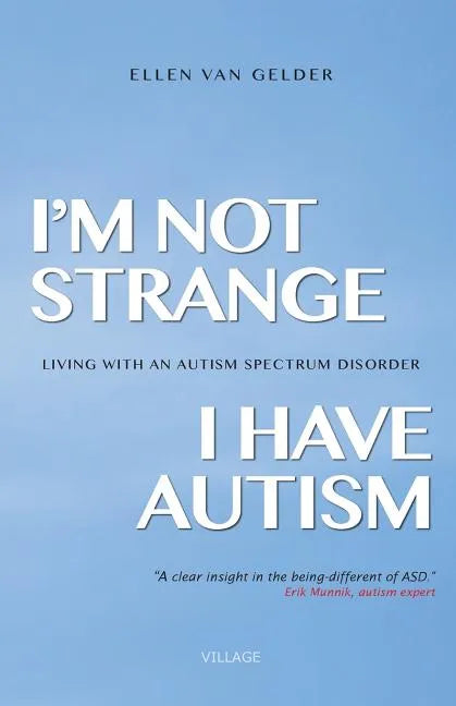 I'm Not Strange, I Have Autism: Living with an Autism Spectrum Disorder - Paperback