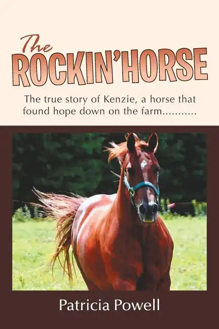 The Rockin' Horse: The true story of Kenzie, a horse that found hope down on the farm........... - Paperback