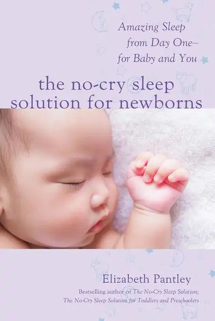 The No-Cry Sleep Solution for Newborns: Amazing Sleep from Day One - For Baby and You - Paperback