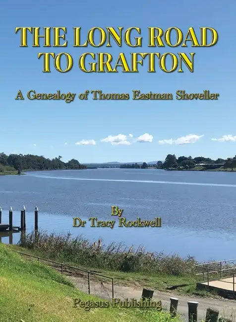 The Long Road To Grafton: A Genealogy of Thomas Eastman Shoveller - Paperback