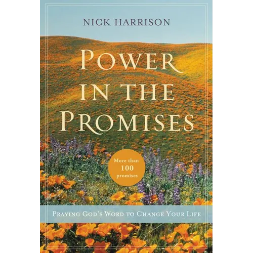 Power in the Promises: Praying God's Word to Change Your Life - Paperback