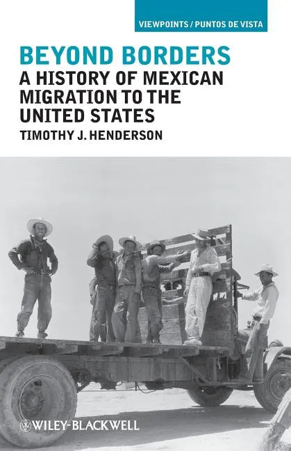 Beyond Borders: A History of Mexican Migration to the United States - Paperback