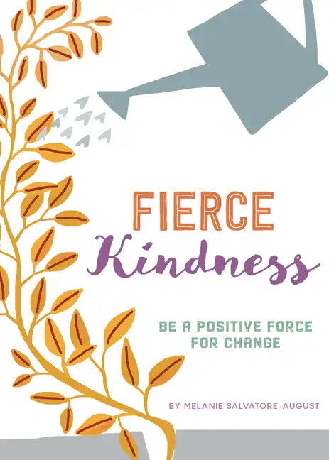 Fierce Kindness: Be a Positive Force for Change - Hardcover