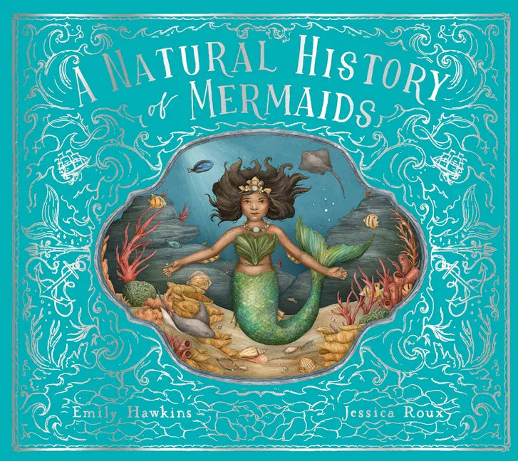 A Natural History of Mermaids - Hardcover