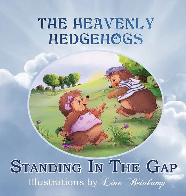The Heavenly Hedgehogs: Standing In The Gap - Hardcover