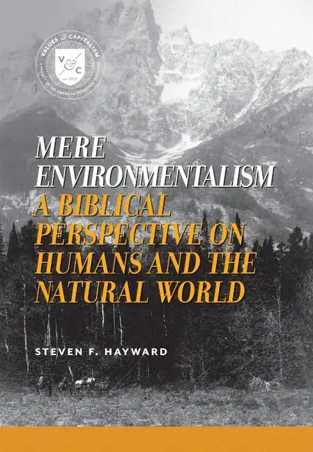 Mere Environmentalism: A Biblical Perspective on Humans and the Natural World - Paperback