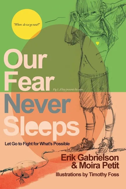 Our Fear Never Sleeps: Let Go To Fight For What's Possible - Paperback