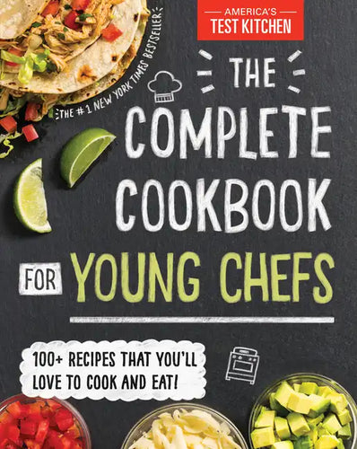 The Complete Cookbook for Young Chefs: 100+ Recipes That You'll Love to Cook and Eat - Hardcover