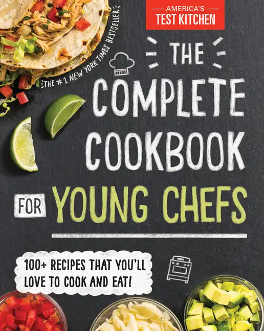 The Complete Cookbook for Young Chefs: 100+ Recipes That You'll Love to Cook and Eat - Hardcover