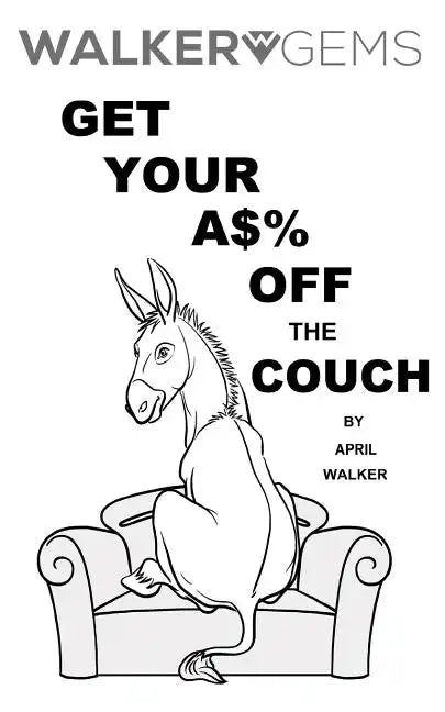 WalkerGems: Get Your A$% Off The Couch: WalkerGems: Get Your A$% Off The Couch - Paperback