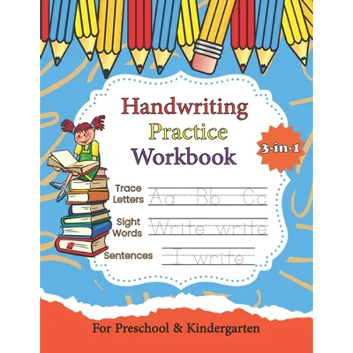 Handwriting Practice Workbook: Writing Practice Book: Letters, Words & Sentences 3-in-1 A cursive writing practice workbook for kids: Preschool writin - Paperback