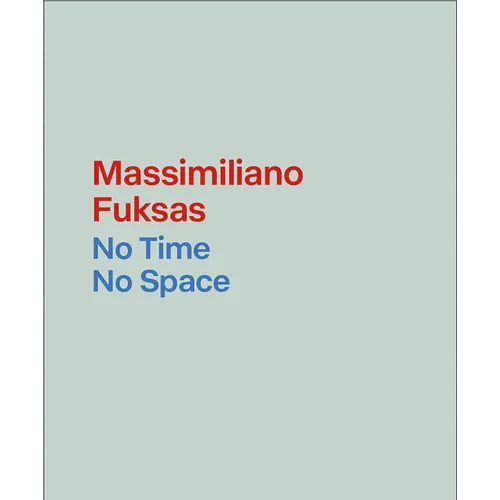 Massimiliano Fuksas: No Time, No Space - Hardcover