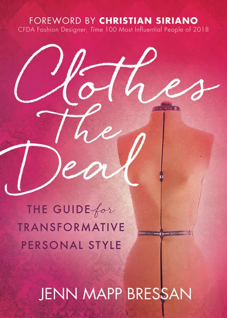 Clothes the Deal: The Guide for Transformative Personal Style - Paperback