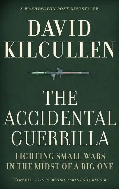 Accidental Guerrilla: Fighting Small Wars in the Midst of a Big One - Hardcover