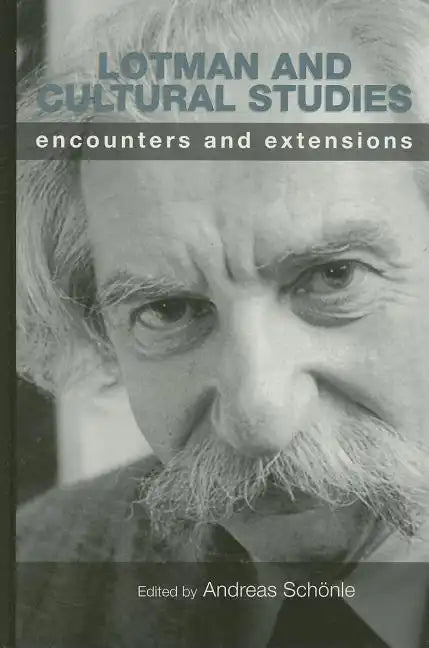 Lotman and Cultural Studies: Encounters and Extensions - Hardcover