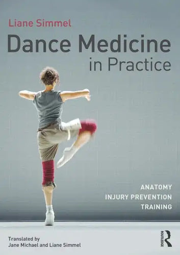 Dance Medicine in Practice: Anatomy, Injury Prevention, Training - Paperback