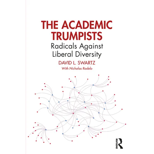 The Academic Trumpists: Radicals Against Liberal Diversity - Paperback