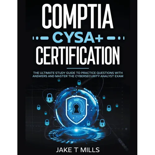 CompTIA CySA+ Certification The Ultimate Study Guide to Practice Questions With Answers and Master the Cybersecurity Analyst Exam - Paperback
