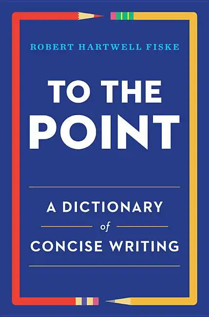 To the Point: A Dictionary of Concise Writing - Paperback