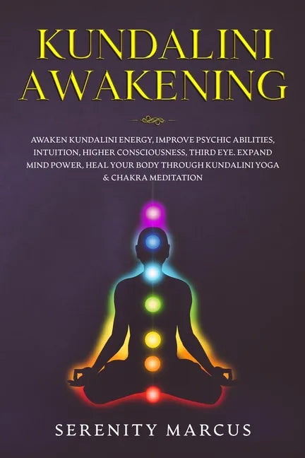 Kundalini Awakening: Awaken Kundalini Energy, Improve Psychic Abilities, Intuition, Higher Consciousness, Third Eye, Expand Mind Power, Hea - Paperback