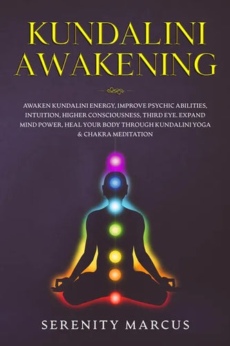 Kundalini Awakening: Awaken Kundalini Energy, Improve Psychic Abilities, Intuition, Higher Consciousness, Third Eye, Expand Mind Power, Hea - Paperback
