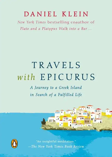 Travels with Epicurus: A Journey to a Greek Island in Search of a Fulfilled Life - Paperback