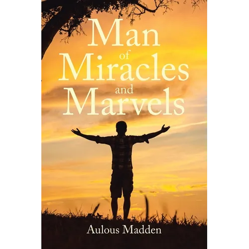 Man of Miracles and Marvels - Paperback