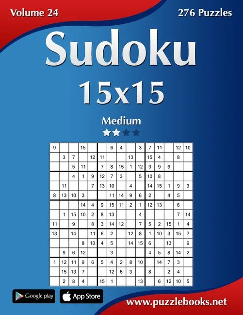Sudoku 15x15 - Medium - Volume 24 - 276 Puzzles - Paperback