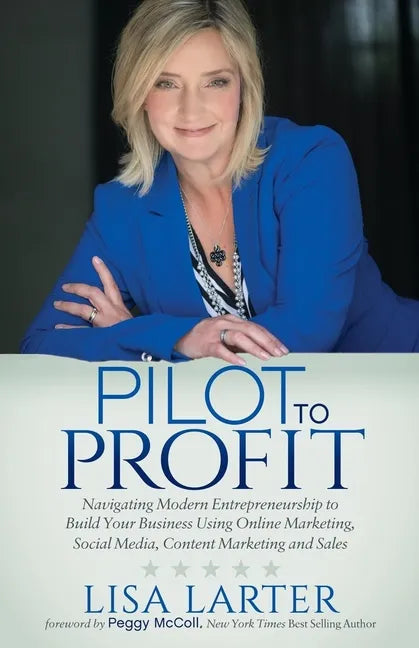 Pilot to Profit: Navigating Modern Entrepreneurship to Build Your Business Using Online Marketing, Social Media, Content Marketing and Sales - Paperback